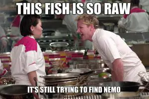 Gordon Ramsay meme - fish so raw