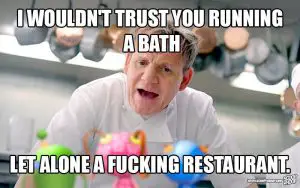 Gordon Ramsay meme - run a bath